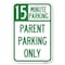 Signmission 15 Minute Parking Parent Parking Only Heavy-Gauge Aluminum Sign, 12" x 18", A-1218-24595 A-1218-24595 - alternate 1